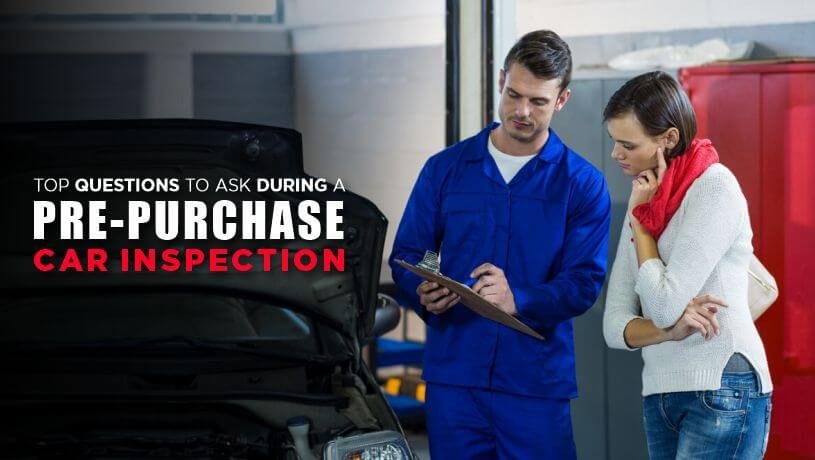 Top Questions to Ask During a Pre-Purchase Car Inspection